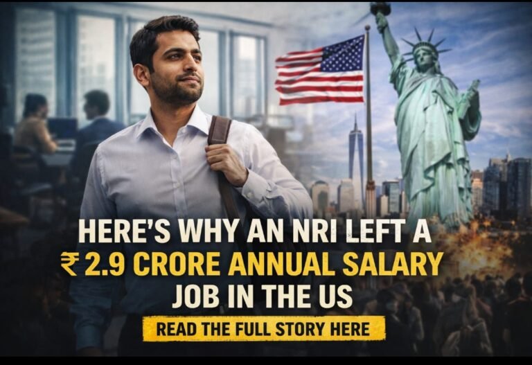इस वजह से NRI ने अमेरिका में छोड़ी 2.9 करोड़ रुपये सालाना वेतन वाली नौकरी — यहां पढ़िए पूरी खबर